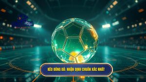 Nhận định bóng đá hôm nay chuẩn xác nhất - Soi kèo từ chuyên gia