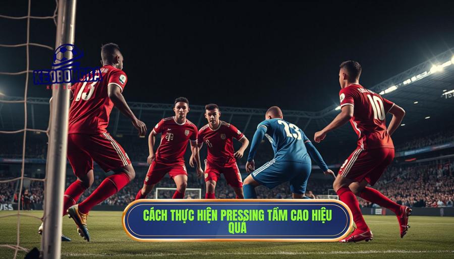 Hiểu đúng về một pha pressing ngay bên phần sân đối thủ