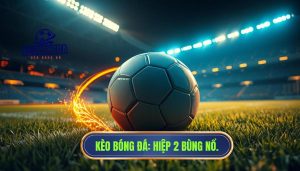 Hiệp 2 bắt đầu với tốc độ cao